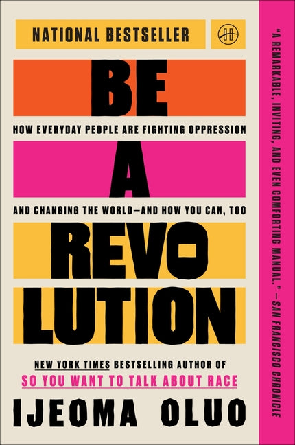 Book cover for Be a Revolution: How Everyday People Are Fighting Oppression and Changing the World--And How You Can, Too