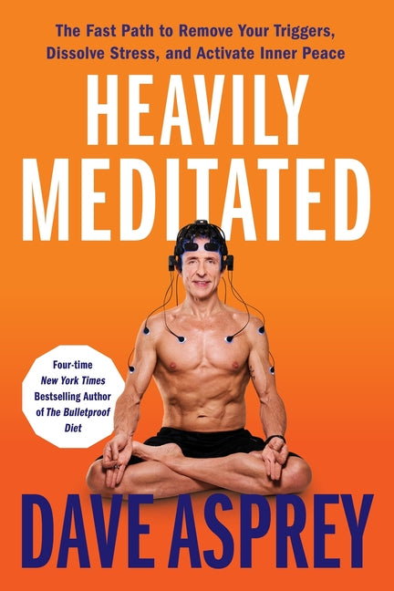 Book cover for Heavily Meditated: The Fast Path to Remove Your Triggers, Dissolve Stress, and Activate Inner Peace