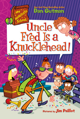 Book cover for My Weirdtastic School #2: Uncle Fred Is a Knucklehead!