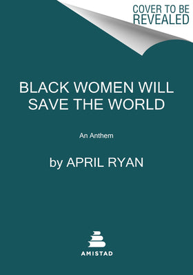 Book cover for Black Women Will Save the World: An Anthem