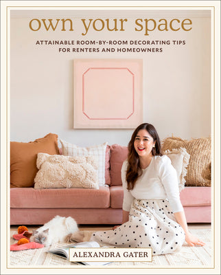 Book cover for Own Your Space: Attainable Room-By-Room Decorating Tips for Renters and Homeowners