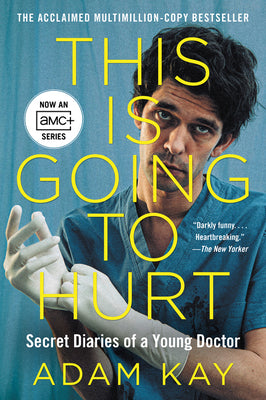 Book cover for This Is Going to Hurt [Tv Tie-In]: Secret Diaries of a Young Doctor