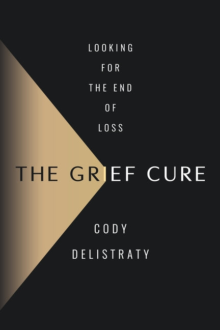 Book cover for Grief Cure: Looking for the End of Loss