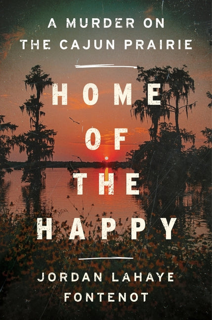 Book cover for Home of the Happy: A Murder on the Cajun Prairie