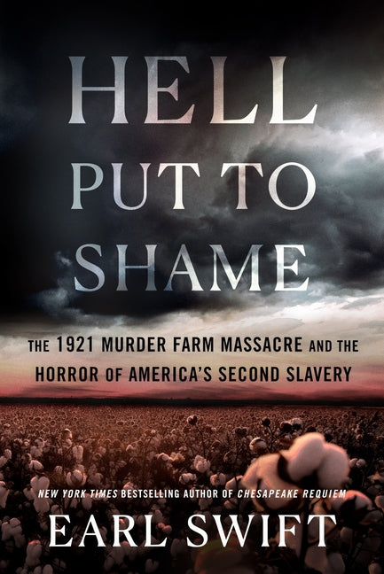 Book cover for Hell Put to Shame: The 1921 Murder Farm Massacre and the Horror of America's Second Slavery
