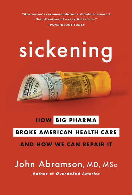 Book cover for Sickening: How Big Pharma Broke American Health Care and How We Can Repair It