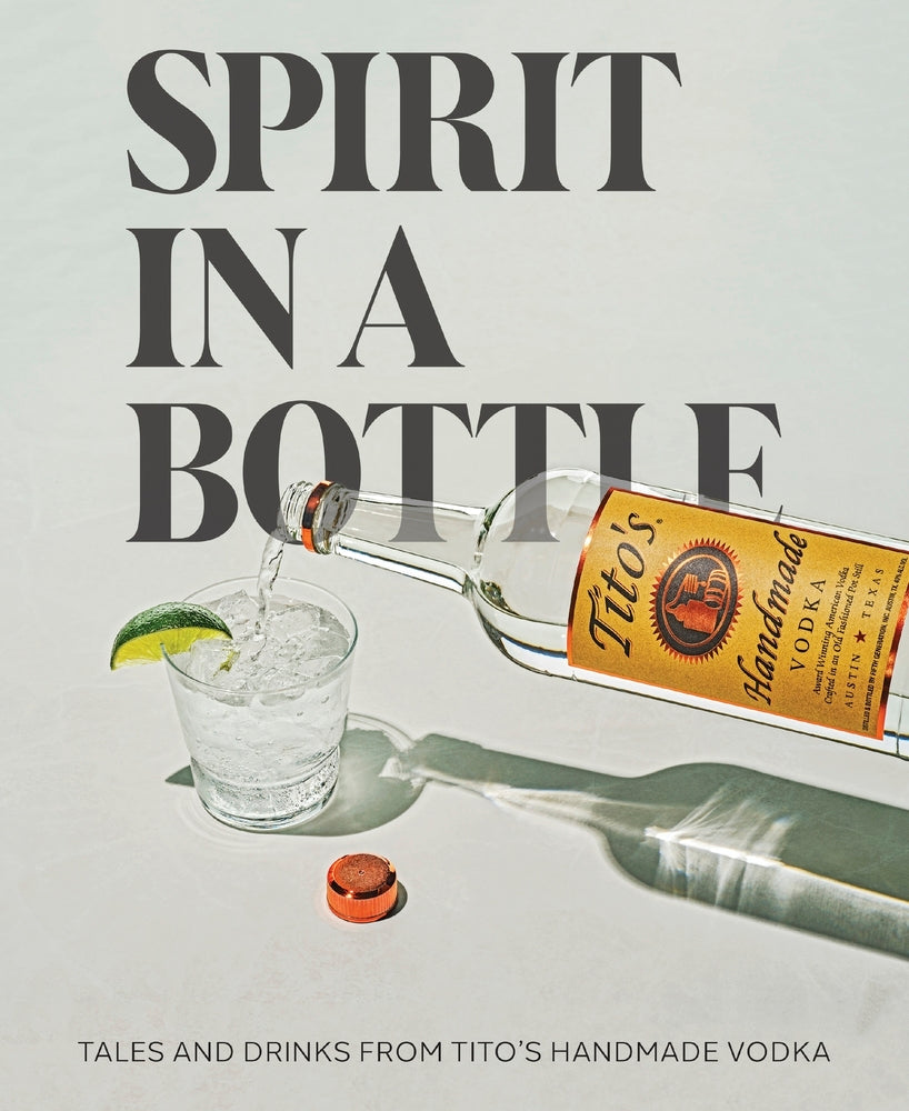 Book cover for Spirit in a Bottle: Tales and Drinks from Tito's Handmade Vodka