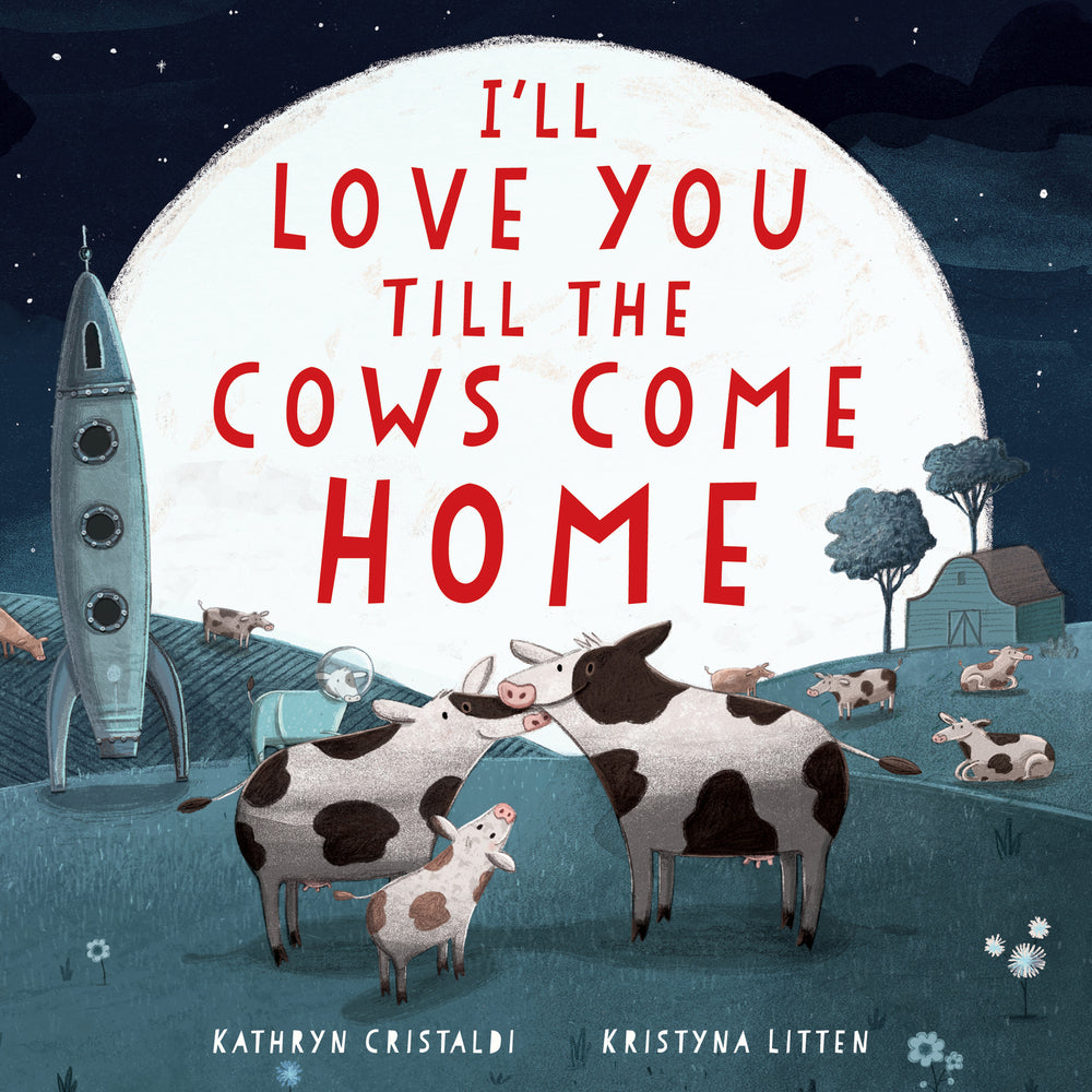 Book cover for I'll Love You Till the Cows Come Home Padded Board Book
