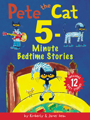 Book cover for Pete the Cat: 5-Minute Bedtime Stories: Includes 12 Cozy Stories!