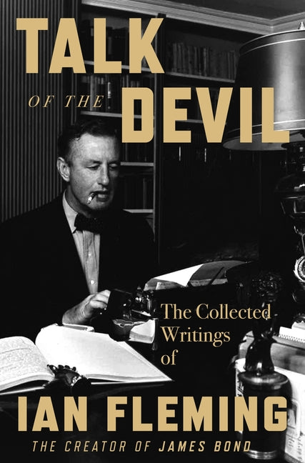 Book cover for Talk of the Devil: The Collected Writings of Ian Fleming