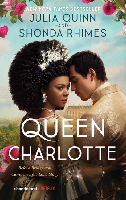 Book cover for Queen Charlotte: Before the Bridgertons Came the Love Story That Changed the Ton...