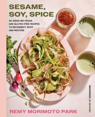 Book cover for Sesame, Soy, Spice: 90 Asian-Ish Vegan and Gluten-Free Recipes to Reconnect, Root, and Restore
