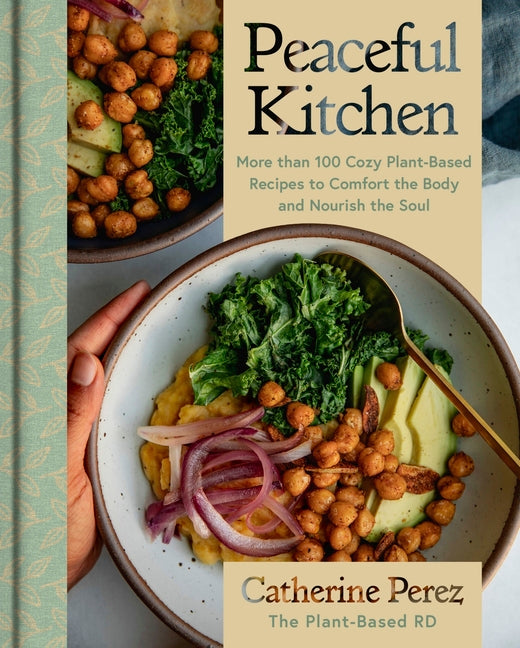 Book cover for Peaceful Kitchen: More Than 100 Cozy Plant-Based Recipes to Comfort the Body and Nourish the Soul
