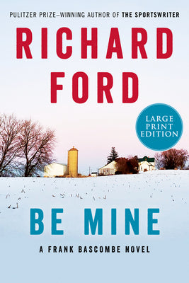 Book cover for Be Mine: A Frank Bascombe Novel