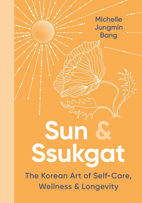 Book cover for Sun & Ssukgat: The Korean Art of Self-Care, Wellness & Longevity