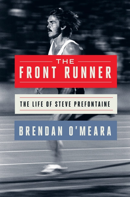 Book cover for Front Runner: The Life of Steve Prefontaine