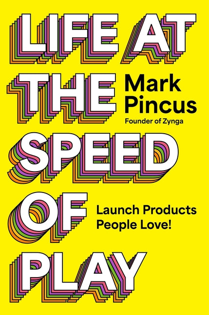 Book cover for Life at the Speed of Play: Launch Products People Love!