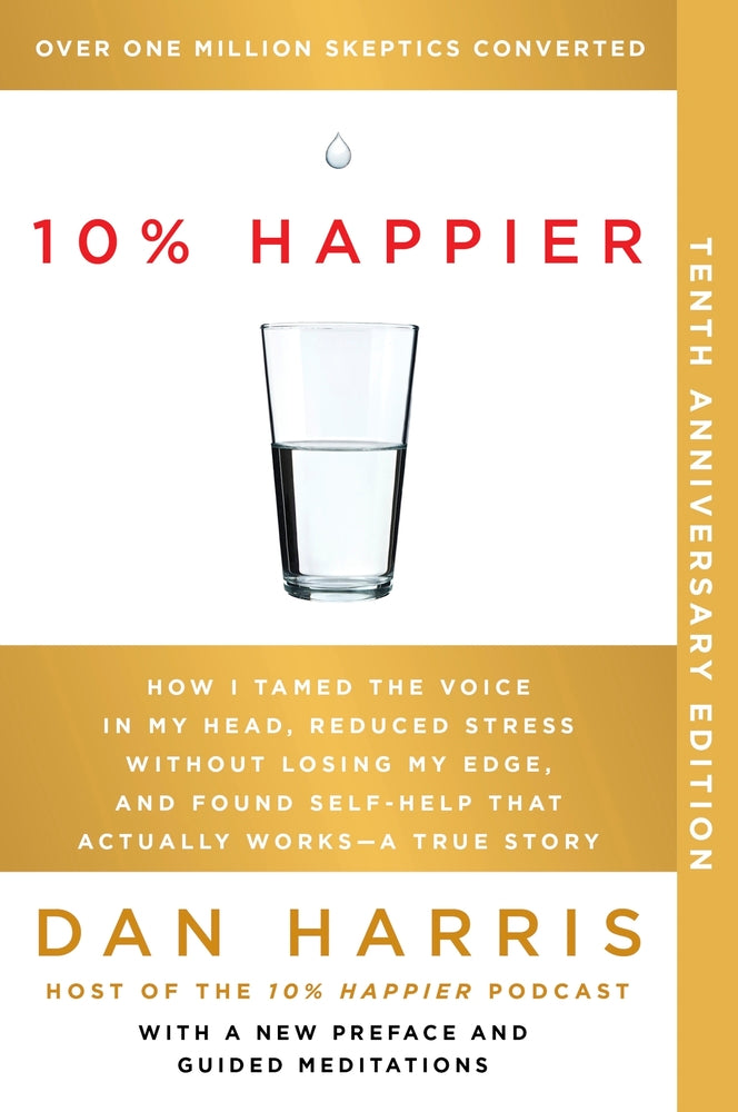 Book cover for 10% Happier 10th Anniversary: How I Tamed the Voice in My Head, Reduced Stress Without Losing My Edge, and Found Self-Help That Actually Works--A Tr