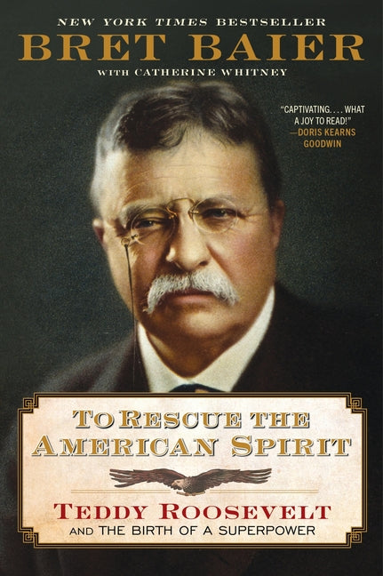 Book cover for To Rescue the American Spirit: Teddy Roosevelt and the Birth of a Superpower