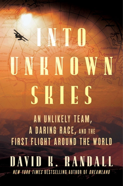 Book cover for Into Unknown Skies: An Unlikely Team, a Daring Race, and the First Flight Around the World