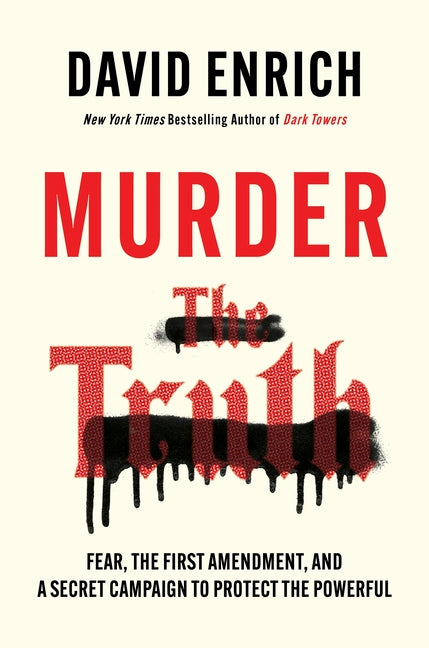 Book cover for Murder the Truth: Fear, the First Amendment, and a Secret Campaign to Protect the Powerful