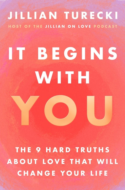Book cover for It Begins with You: The 9 Hard Truths about Love That Will Change Your Life