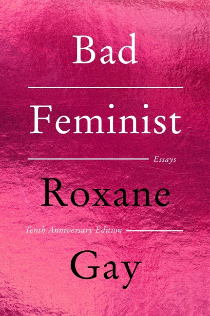 Book cover for Bad Feminist [Tenth Anniversary Limited Collector's Edition]: Essays