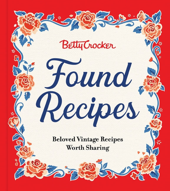 Book cover for Betty Crocker Found Recipes: Beloved Vintage Recipes Worth Sharing