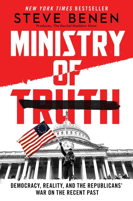 Book cover for Ministry of Truth: Democracy, Reality, and the Republicans' War on the Recent Past