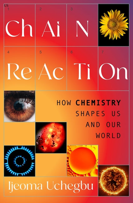 Book cover for Chain Reaction: How Chemistry Shapes Us and Our World