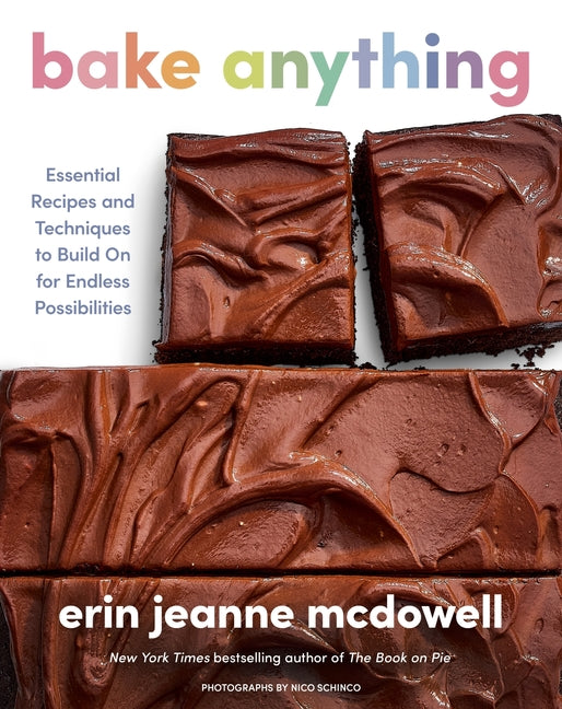 Book cover for Bake Anything: Essential Recipes and Techniques to Build on for Endless Possibilities