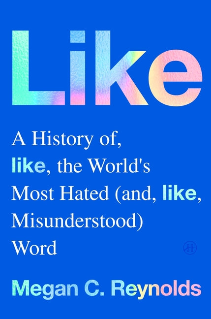 Book cover for Like: A History of the World's Most Hated (and Misunderstood) Word