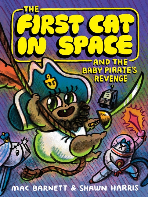 Book cover for First Cat in Space and the Baby Pirate's Revenge: A Graphic Novel