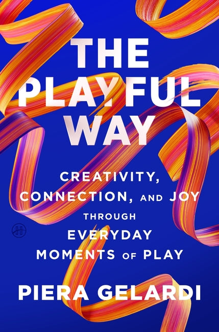 Book cover for Playful Way: Creativity, Connection, and Joy Through Everyday Moments of Play