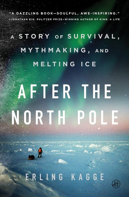 Book cover for After the North Pole: A Story of Survival, Mythmaking, and Melting Ice