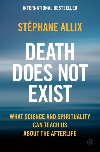 Book cover for Death Does Not Exist: What Science and Spirituality Can Teach Us about the Afterlife