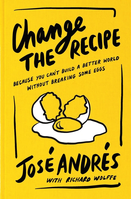 Book cover for Change the Recipe: Because You Can't Build a Better World Without Breaking Some Eggs