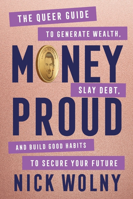 Book cover for Money Proud: The Queer Guide to Generate Wealth, Slay Debt, and Build Good Habits to Secure Your Future