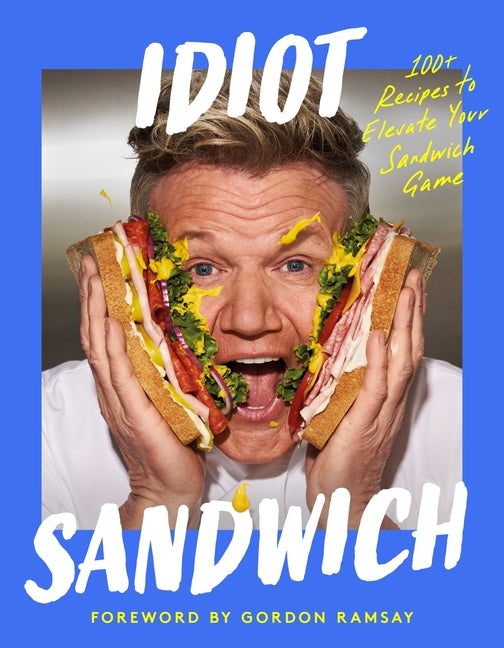 Book cover for Idiot Sandwich: 100+ Recipes to Elevate Your Sandwich Game