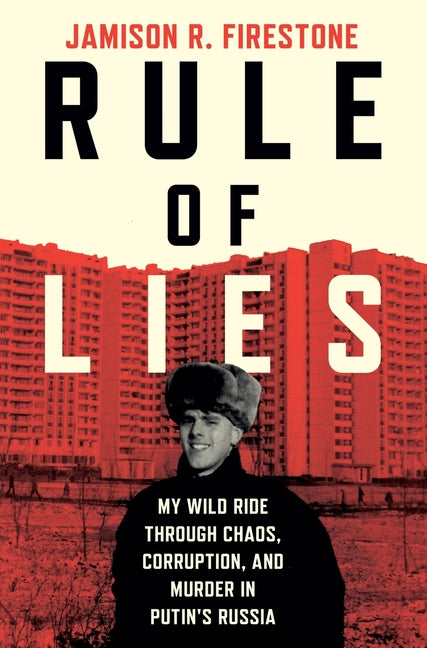 Book cover for Rule of Lies: My Wild Ride Through Chaos, Corruption, and Murder in Putin's Russia