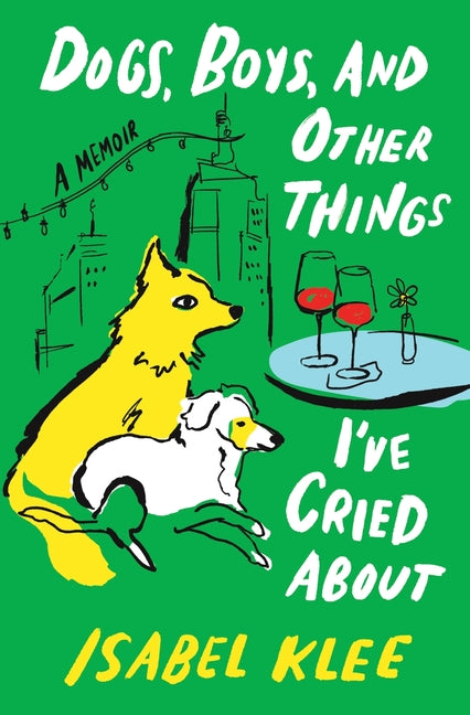 Book cover for Dogs, Boys, and Other Things I've Cried about: A Memoir