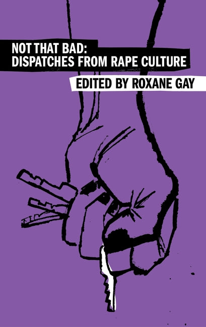 Book cover for Not That Bad: Dispatches from Rape Culture