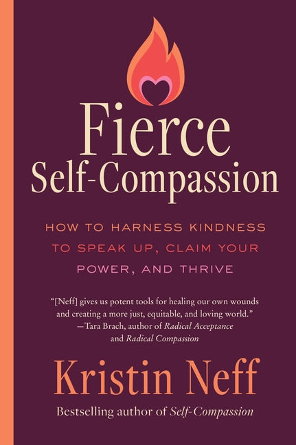 Book cover for Fierce Self-Compassion: How to Harness Kindness to Speak Up, Claim Your Power, and Thrive