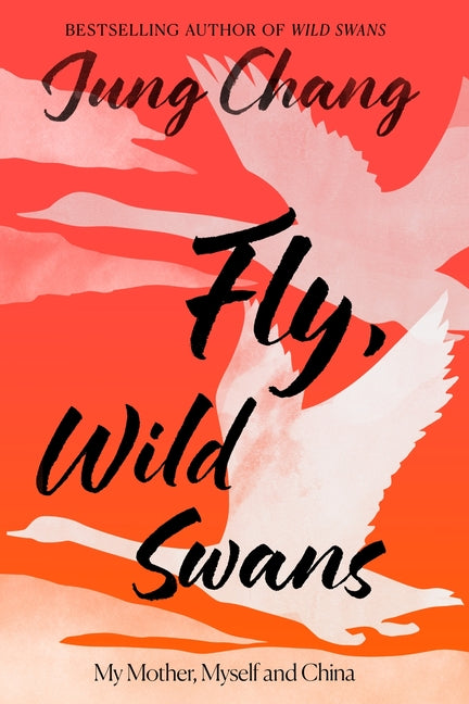 Book cover for Fly, Wild Swans: My Mother, Myself and China