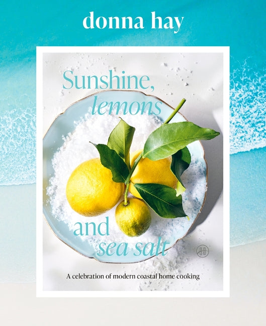 Book cover for Sunshine, Lemons and Sea Salt: A Celebration of Modern Coastal Home Cooking
