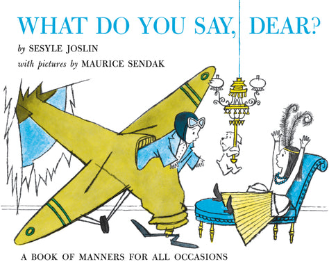 Book cover for What Do You Say, Dear?: A Caldecott Honor Award Winner