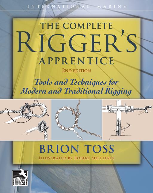 Book cover for The Complete Rigger's Apprentice: Tools and Techniques for Modern and Traditional Rigging, Second Edition
