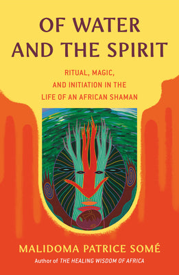 Book cover for Of Water and the Spirit: Ritual, Magic, and Initiation in the Life of an African Shaman