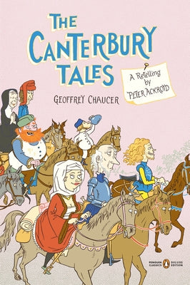 Book cover for The Canterbury Tales: A Retelling by Peter Ackroyd (Penguin Classics Deluxe Edition)