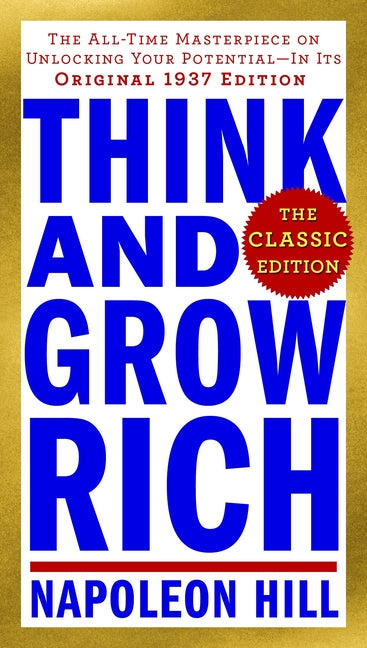 Book cover for Think and Grow Rich: The Classic Edition: The All-Time Masterpiece on Unlocking Your Potential--In Its Original 1937 Edition